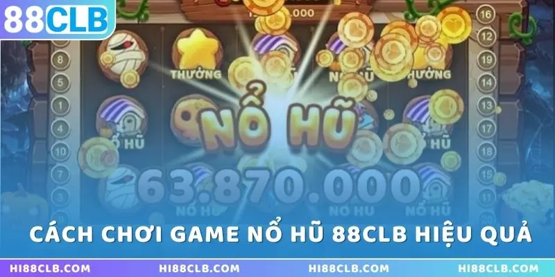 chia-se-cach-choi-thang-game-no-hu-88clb-hieu-qua-nhat