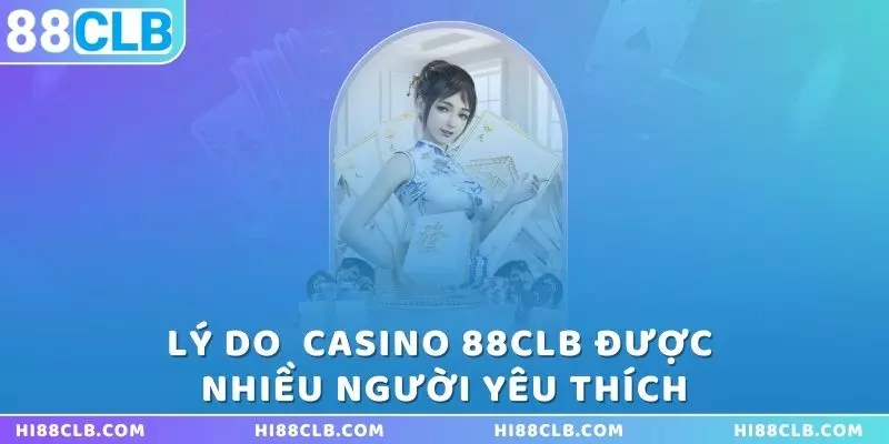 nhung-ly-do-ma-casino-88clb-duoc-nhieu-anh-em-yeu-thich