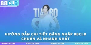 huong-dan-chi-tiet-dang-nhap-88clb-chuan-va-nhanh-nhat