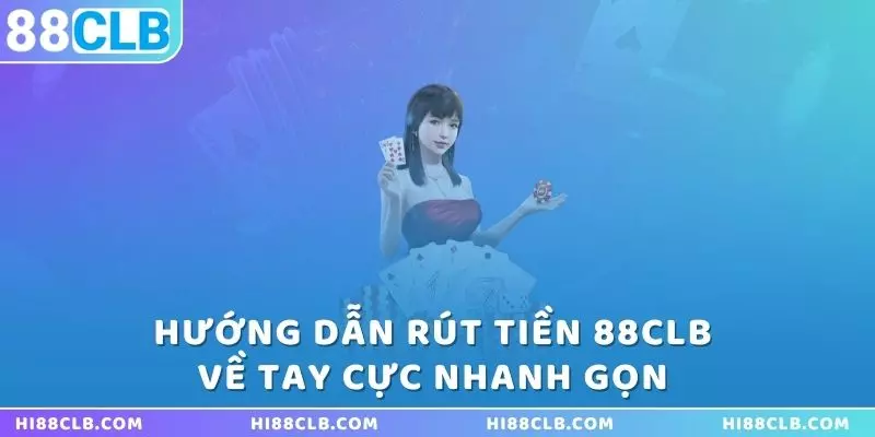 huong-dan-rut-tien-88clb-ve-tay-cuc-nhanh-gon