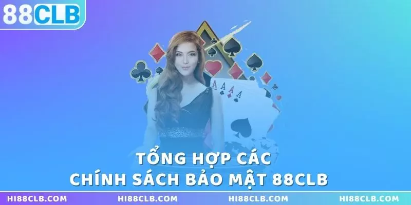 tong-hop-cac-chinh-sach-bao-mat-88clb-nguoi-choi-can-nho 