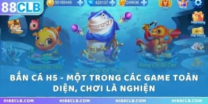 Bắn Cá H5 - Một Trong Các Game Toàn Diện, Chơi Là Nghiện