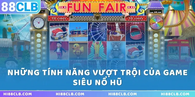 Những tính năng vượt trội của game Siêu nổ hũ